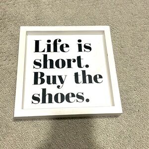 Life is Short. Buy the shoes. Decorative sign.